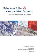 Reluctant Allies and Competitive Partners : U.S.-French Relations in the Post-9/11 World
