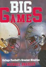 Big Games : College Football's Greatest Rivalries