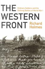 The Western Front : Ordinary Soldiers and the Defining Battles of World War I