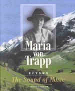 Maria Von Trapp : Beyond the Sound of Music (Trailblazer Biographies)