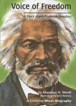 Voice of Freedom : A Story about Frederick Douglass (Creative Minds Biographies)