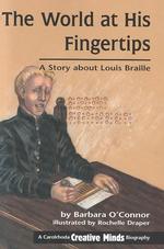 The World at His Fingertips : A Story about Louis Braille (Carolrhoda Creative Minds Biography)
