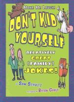 Don't Kid Yourself : Relatively Great (Family) Jokes (Make Me Laugh)