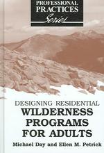 Designing Residential Wilderness Programs for Adults (The Professional Practices in Adult Education and Lifelong Learning Series)