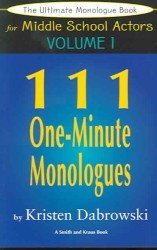 111 One-Minute Monologues (The Ultimate Audition Book for Middle School Actors, 1) 〈1〉