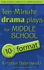 Ten-Minute Plays for Middle School : Drama (The Young Actor Series) 〈7〉