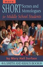 More Short Scenes and Monologues for Middle School Students : Inspired by Literature, Social Studies, and Real Life (Young Actor Series)