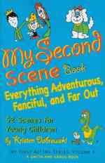 My Second Scene Book : Everything Adventurous, Fanciful, and Far Out, 52 Scenes for Young Children (My First Acting; Smith and Kraus, Young Actors Ser