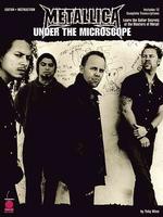 Metallica : Under the Microscope - Learn the Guitar Secrets of the Masters of Metal!