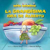 La grandsima idea de Alberto / Albert's BIGGER than Big Idea : Grande/Pequeo / Big/Small (Ratn Matemtico (Mouse Math))