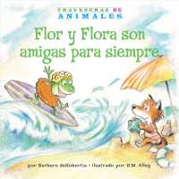 Flor y Flora son amigas para siempre/ Frances Frog's Forever Friend (Travesuras De Animales/ Animal Antics a to Z)