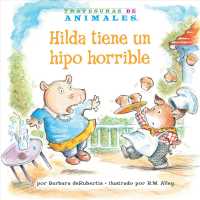 Hilda tiene un hipo horrible/ Hanna Hippo's Horrible Hiccups (Travesuras De Animales/ Animal Antics a to Z)