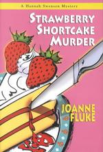 Strawberry Shortcake Murder : A Hannah Swensen Mystery