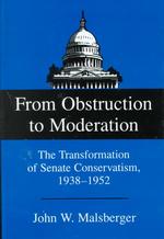 From Obstruction to Moderation : The Transformation of Senate Conservatism, 1938-1952
