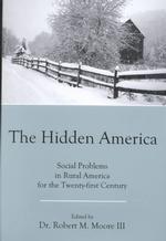 The Hidden America : Social Problems in Rural America for the Twenty-First Century