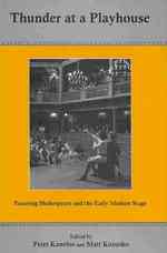 Thunder at a Playhouse : Essaying Shakespeare and the Early Modern Stage (Apple- Zimmerman Series in Early Modern)