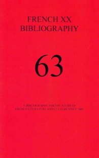 French XX Bibliography: Issue 64 : A Bibliography for the Study of French Literature and Culture since 1885