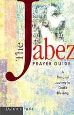 The Jabez Prayer Guide : A Personal Journey to God's Blessing （BKLT）