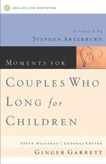 Moments for Couples Who Long for Children (New Life Devotional)