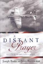 A Distant Prayer : Miracles of the 49th Combat Mission