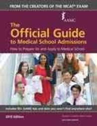 The Official Guide to Medical School Admissions 2015 : How to Prepare for and Apply to Medical School (Official Guide to Medical School Admissions)