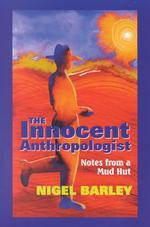 The Innocent Anthropologist : Notes from a Mud Hut