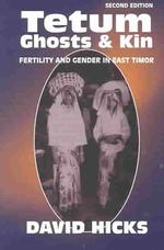 Tetum Ghosts & Kin : Fertility and Gender in East Timor （2ND）