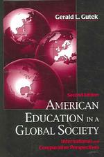 American Education in a Global Society : International and Comparative Perspectives （2ND）