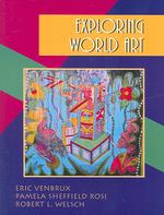 Exploring World Art : Eric Venbrux, Pamela Sheffield Rosi, Robert L. Welsch