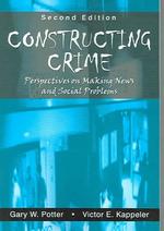 Constructing Crime : Perspectives on Making News and Social Problems （2ND）