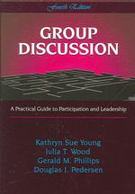 Group Discussion : A Practical Guide to Particiption and Leadership （4TH）