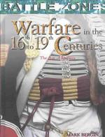 Warfare in the 16th to 19th Centuries : The Age of Empires (Battle Zones)