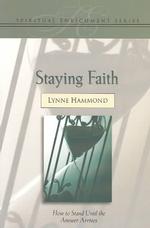 Staying Faith : How to Stand Until the Answer Arrives （Reprint）
