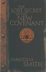 Lost Secrets of the New Covenant : A Divine Friendship Like No Other