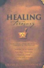 Healing Treasury : Four Classic Books on Healing, Complete in One Volume