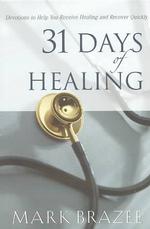 31 Days of Healing : Devotions to Help You Receive Healing and Recover Quickly