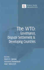 The WTO : Governance, Dispute Settlement & Developing Countries