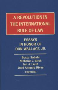 A Revolution in the International Rule of Law : Essays in Honor of Don Wallace, Jr.