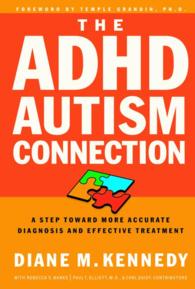 The Adhd-Autism Connection : A Step toward More Accurate Diagnoses and Effective Treatments