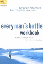 Every Man's Battle Workbook : The Path to Sexual Integrity Starts Here