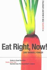 Eat Right, Now! : Recipes for a Healthy Lifestyle