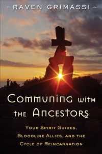 Communing with the Ancestors : Your Spirit Guides, Bloodline Allies, and the Cycle of Reincarnation