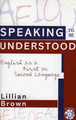 Speaking to be Understood : English as a First or Second Language