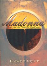 Madonna : Mary in the Catholic Tradition
