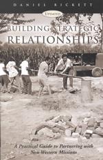 Building Strategic Relationships: a Practical Guide to Partnering With Non-Western Missions