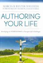Authoring Your Life : Developing an Internal Voice to Navigate Life's Challenges