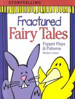 Fractured Fairy Tales : Puppet Plays & Patterns