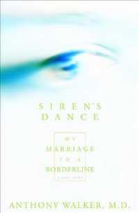 Siren's Dance : My Marriage to a Borderline : a Case Study