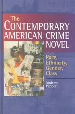 The Contemporary American Crime Novel : Race, Ethnicity, Gender, Class