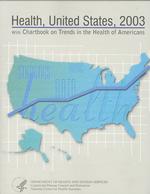 Health, United States 2003 : With Chartbook on Trends in the Health of Americans (Health United States: With Chartbook on Trends in the Health of Americans)